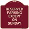 Signmission Designer Series Sign Except on Sunday, Burgundy Heavy-Gauge Alum Sign, 18" L, 18" H, BU-1818-24060 A-DES-BU-1818-24060 - alternate 1